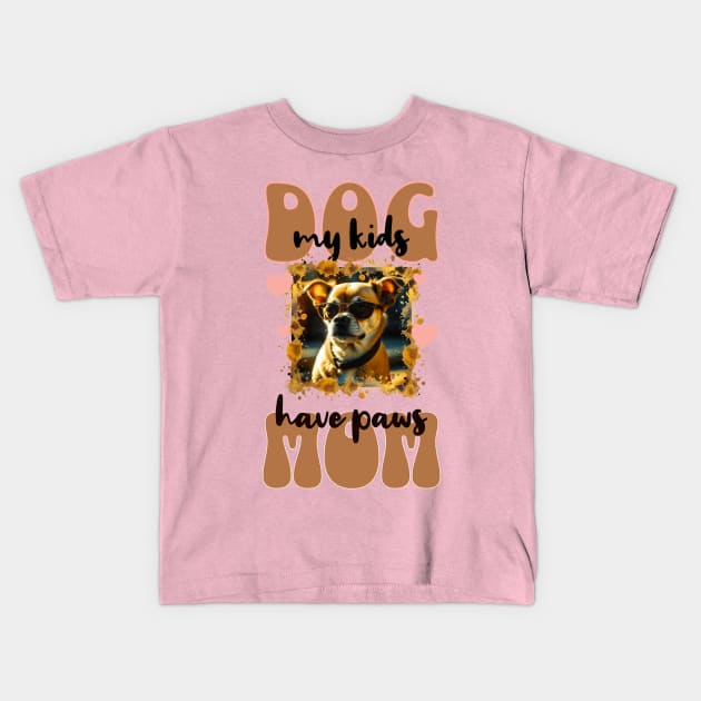 Dog Mom - my kids have paws Kids T-Shirt by Mugs and threads by Paul